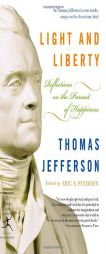 Light and Liberty: Reflections on the Pursuit of Happiness by Thomas Jefferson Paperback Book