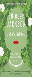 Let Me Tell You: New Stories, Essays, and Other Writings by Shirley Jackson Paperback Book