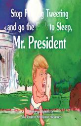 Stop F**king Tweeting and Go the F**k to Sleep, Mr. President by John Spreincer McKellyanne Huckamucci Paperback Book
