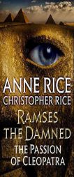 Ramses the Damned: The Passion of Cleopatra by Anne Rice Paperback Book
