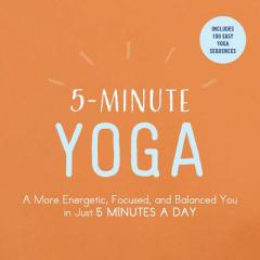 5-Minute Yoga: A More Energetic, Focused, and Balanced You in Just 5 Minutes a Day by Adams Media Paperback Book