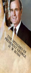 The Speeches of President George H. W. Bush by George H. W. Bush Paperback Book