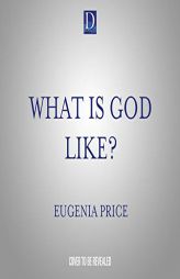 What Is God Like? by Eugenia Price Paperback Book