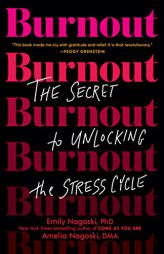 Burnout: The Secret to Unlocking the Stress Cycle by Emily Nagoski Paperback Book