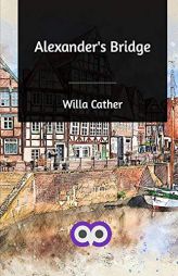 Alexander's Bridge by Willa Cather Paperback Book