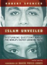 Islam Unveiled: Disturbing Questions about the World's Fastest-Growing Faith by Robert Spencer Paperback Book