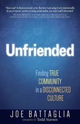 Unfriended: Finding True Community in a Disconnected Culture by Joe Battaglia Paperback Book