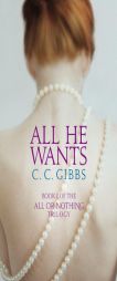 All He Wants by C.C. Gibbs Paperback Book