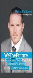 We The Future: How American Youth Can Build Dynamic Careers in the Post-Recession Era by David Pattinson Paperback Book