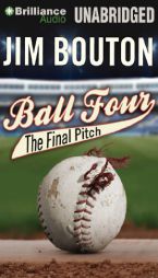 Ball Four: The Final Pitch by Jim Bouton Paperback Book