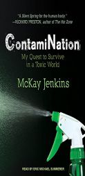 ContamiNation: My Quest to Survive in a Toxic World by McKay Jenkins Paperback Book