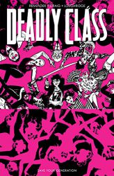 Deadly Class, Volume 10: Save Your Generation by Rick Remender Paperback Book