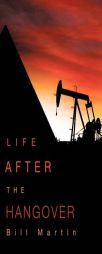 LIFE AFTER THE HANGOVER by Bill Martin Paperback Book