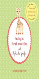 Baby's First Months with Sophie la girafe®: A Daily Log Book: Keep Track of Sleep, Feeding, Changes, and More! by Sophie La Girafe Paperback Book