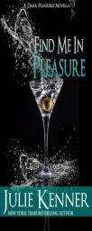 Find Me In Pleasure: Mal and Christina's Story, Part 2 (Dark Pleasures) (Volume 2) by Julie Kenner Paperback Book