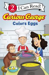 Curious George Colors Eggs (I Can Read Level 2) by H. A. Rey Paperback Book