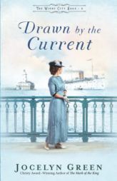 Drawn by the Current (The Windy City Saga) by Jocelyn Green Paperback Book