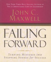 Failing Forward: Turning Mistakes Into Stepping Stones for Success by John C. Maxwell Paperback Book