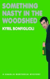 Something Nasty in the Woodshed by Kyril Bonfiglioli Paperback Book