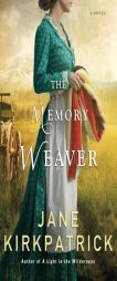 The Memory Weaver by Jane Kirkpatrick Paperback Book