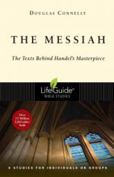 The Messiah: The Texts Behind Handel's Masterpiece (Lifeguide Bible Studies) by Douglas Connelly Paperback Book
