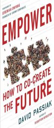 Empower: How to Co-Create the Future by David Passiak Paperback Book