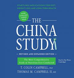 The China Study, Revised and Expanded Edition: The Most Comprehensive Study of Nutrition Ever Conducted and the Startling Implications for Diet, Weigh by T. Colin Campbell Phd Paperback Book