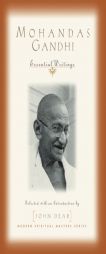 Mohandas Gandhi: Essential Writings (Modern Spiritual Masters Series) by Mohandas Gandhi Paperback Book