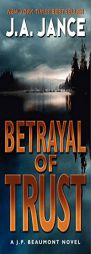 Betrayal of Trust: A J. P. Beaumont Novel by J. A. Jance Paperback Book