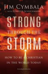 Strong Through the Storm: How to Be a Christian in the World Today by Jim Cymbala Paperback Book
