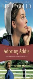 Adoring Addie by Leslie Gould Paperback Book
