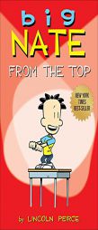 Big Nate from the Top by Lincoln Peirce Paperback Book