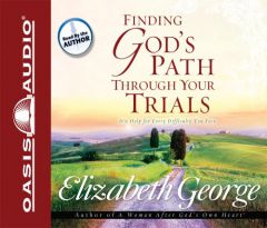 Finding God's Path Through Your Trials by Elizabeth George Paperback Book