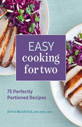Easy Cooking for Two: 75 Perfectly Portioned Recipes by Msh Rdn Cssd Braddock Paperback Book