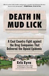 Death in Mud Lick: A Coal Country Fight against the Drug Companies That Delivered the Opioid Epidemic by Eric Eyre Paperback Book