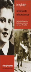 In My Hands: Memories of a Holocaust Rescuer by Irene Gut Opdyke Paperback Book
