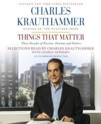 Things That Matter: Three Decades of Passions, Pastimes and Politics by Charles Krauthammer Paperback Book