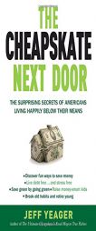 The Cheapskate Next Door: The Surprising Secrets of Americans Living Happily Below Their Means by Jeff Yeager Paperback Book