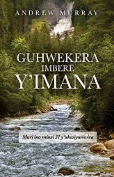 Guhwekera Imbere y'Imana: Muri Ino Minsi 31 Y'ukwiyumvira by Andrew Murray Paperback Book
