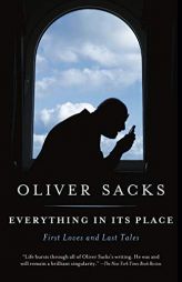 Everything in Its Place: First Loves and Last Tales by Oliver Sacks Paperback Book