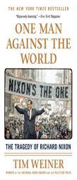 One Man Against the World: The Tragedy of Richard Nixon by Tim Weiner Paperback Book