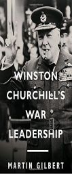 Winston Churchill's War Leadership by Martin Gilbert Paperback Book