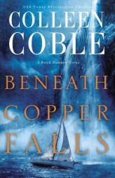 Beneath Copper Falls (Rock Harbor Series) by Colleen Coble Paperback Book