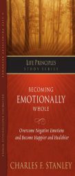 Becoming Emotionally Whole (Life Principles Study Series) by Charles F. Stanley Paperback Book