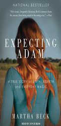 Expecting Adam: A True Story of Birth, Rebirth, and Everyday Magic by Martha Beck Paperback Book