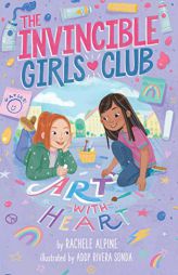 Art with Heart (2) (The Invincible Girls Club) by Rachele Alpine Paperback Book