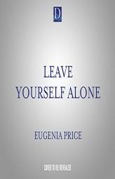Leave Yourself Alone by Eugenia Price Paperback Book
