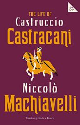 The Life of Castruccio Castracani by Niccolo Machiavelli Paperback Book