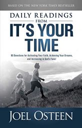 Daily Readings from It's Your Time: 90 Devotions for Activating Your Faith, Achieving Your Dreams, and Increasing in God's Favor by Joel Osteen Paperback Book