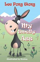 My Smelly Ass: Kids Funny Bedtime Story Picture Book by Lee Pong Wong Paperback Book